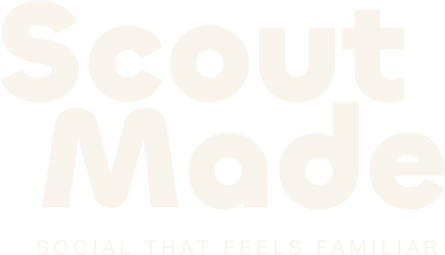 Scout Made. Social that feels familiar.